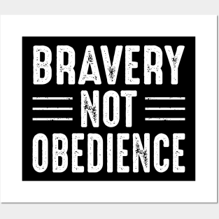 Bravery Not Obedience Posters and Art